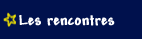 meetings - Rencontres